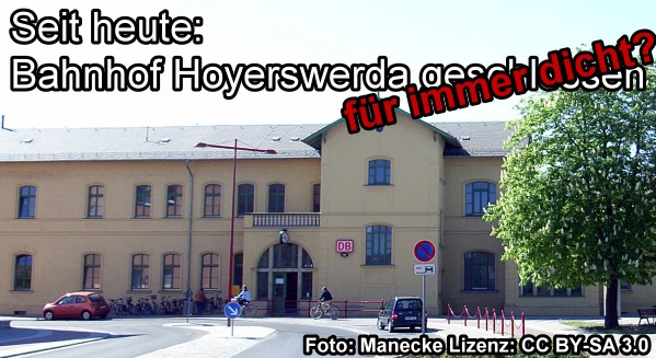 Seit heute: Bahnhof Hoyerswerda geschlossen - für immer?