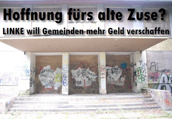 20120202_zuse Hoffnung fürs alte Zuse? Linkspartei will den Sächsischen Gemeinden mehr Geld verschaffen.