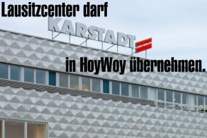 Einkaufsstadt Hoyerswerda: Lausitzcenter darf Karstadt-Haus in HoyWoy übernehmen