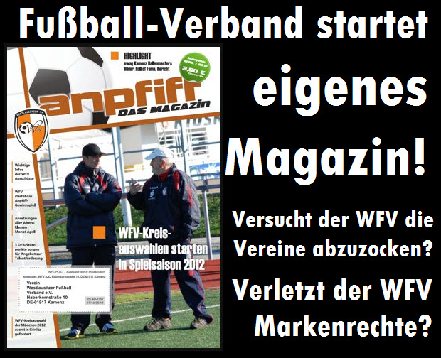 Der Westlausitzer Fußball Verband startet ein eigenes Magazin! Versucht der WFV damit die Vereine abzuzocken? Verletzt der WFV sogar Markenrechte?