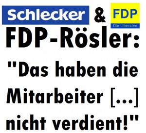 Schlecker und die FDP - FDP-Rösler: "Das haben die Mitarbeiter [...] nicht verdient!"
