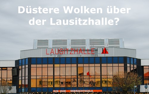 Düstere Wolken über der Lausitzhalle? Düstere Wolken über der Lausitzhalle?