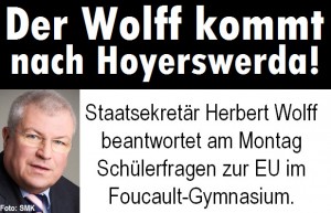 Der Wolff kommt nach Hoyerswerda! Staatssekretär Herbert Wolff beantwortet am Montag Schülerfragen zur EU im Foucault-Gymnasium.