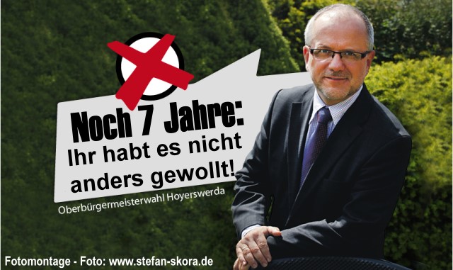 Noch 7 Jahren Stefan Skora für Hoyerswerda. Aber IHR habt es ja nicht anders gewollt. Der Souverän, der Wähler, hat entschieden!