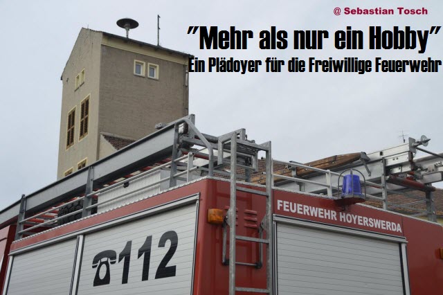 "Mehr als nur ein Hobby" - Ein Plädoyer für die Freiwillige Feuerwehr in Hoyerswerda